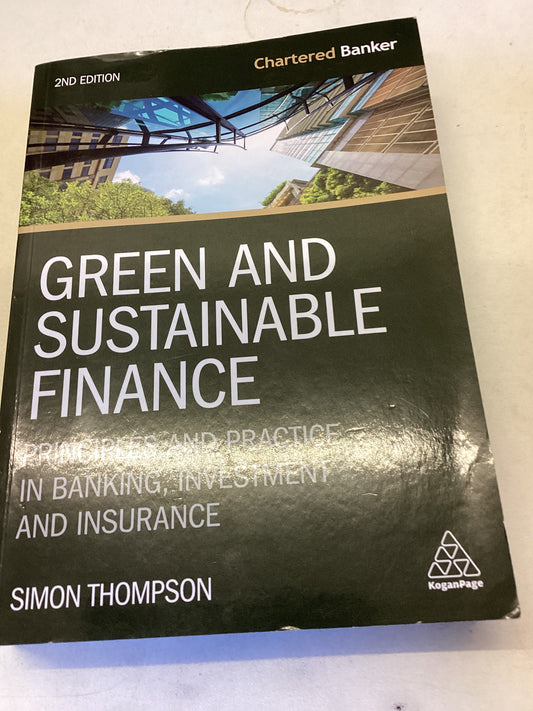 Green and Sustainable Finance 2nd Edition Principles and Practice In Banking Investment and Insurance