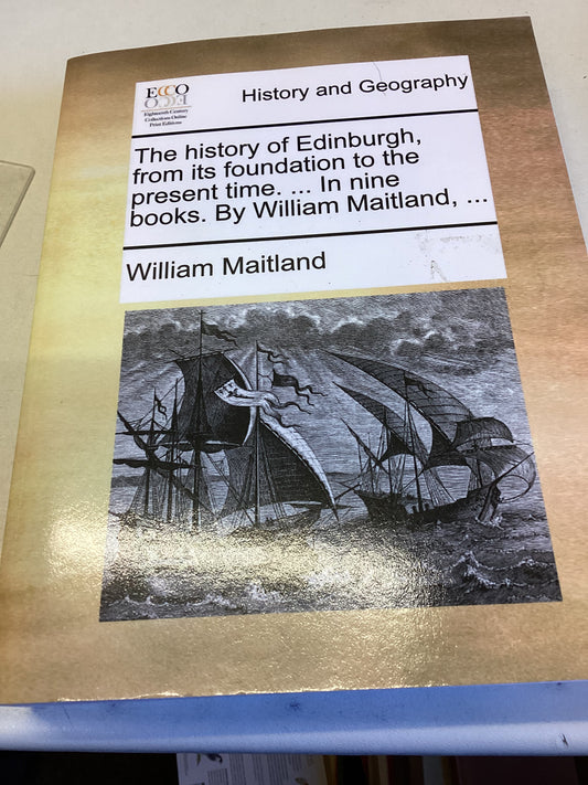 The History of Edinburgh from Its Foundation To The Present Time Facsimile Copy William Maitland