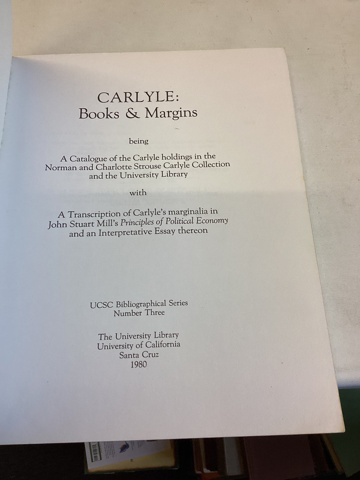 Carlyle Books and Margins A Catalogue Of The Carlyle Holdings In The Norman and Charlotte Strouse Carlyle Collection and The University Library