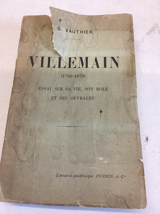 Villemain 1790 - 1870 ESSAI  Sur Sa Vie, Son Role et Ses Ouvrages G Vauthier