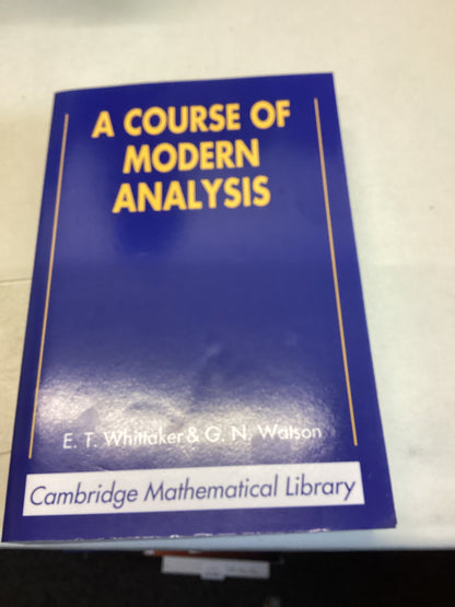A Course of Modern Analysis E T Whittaker and G N Watson