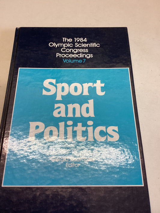 Sport and Politics The 1984 Olympic Scientific Congress Proceedings Volume 7