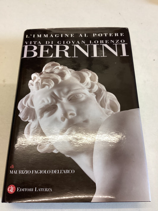 L'Immagine Al Potere Vita Di Giovan Lorenzo Bernini di Maurizio Fagiolo Dell'Arco