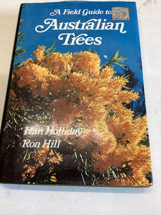 A Field Guide To Australian Trees Ivan Holliday Ron Hill