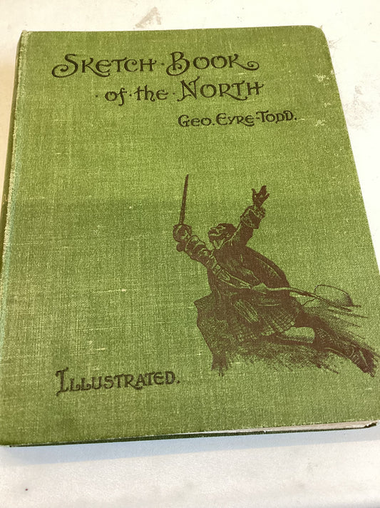 Sketch Book of The North Geo. Eyre-Todd Illustrated