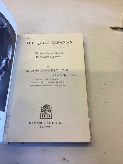 The Quiet Canadian The Secret Service Story of Sir William Stephenson 1st Edition H Montgomery Hyde