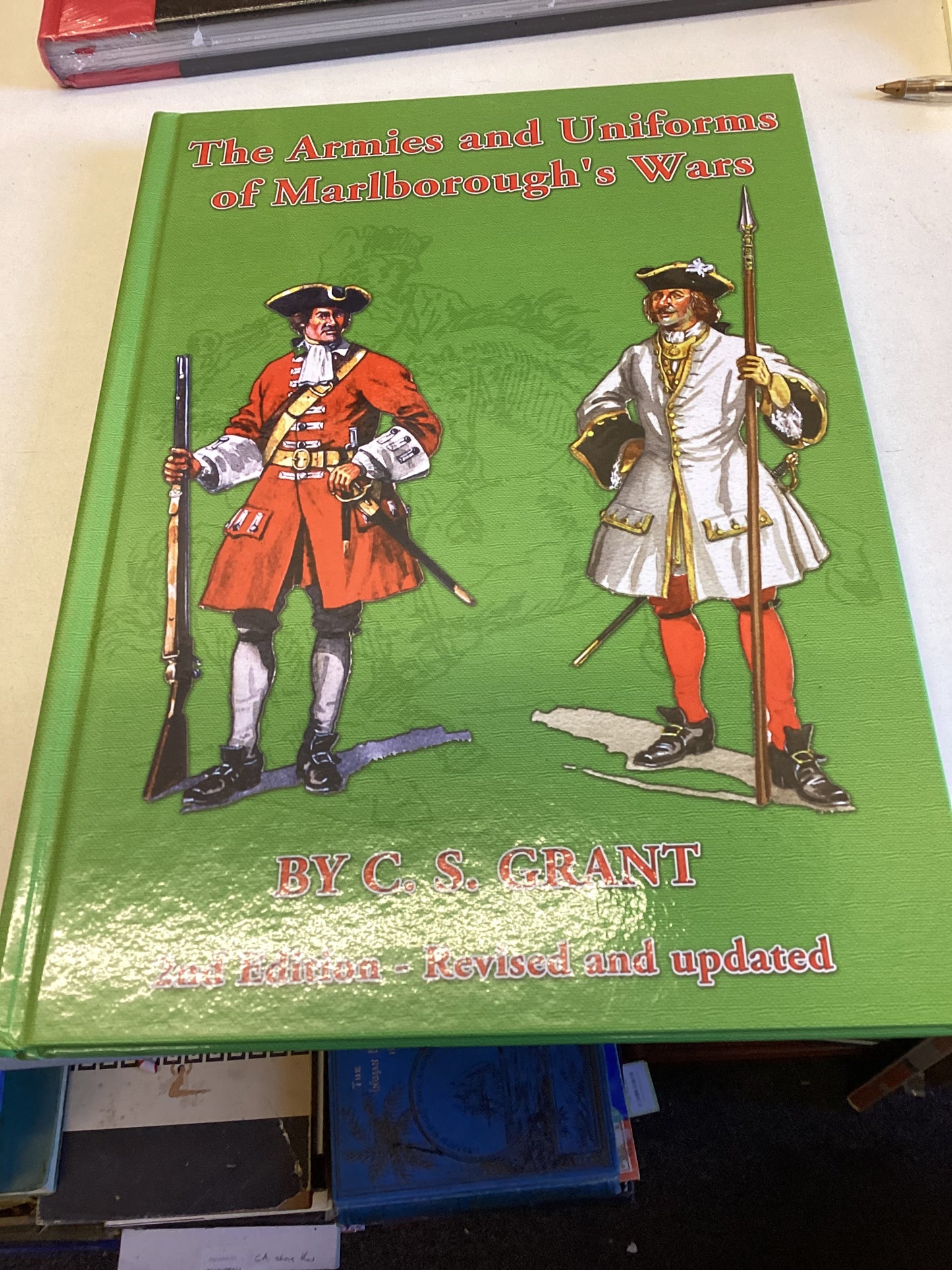 The Armies and Uniforms Of Marlborough's Wars 2nd Edition Revised and Updates By C S Grant