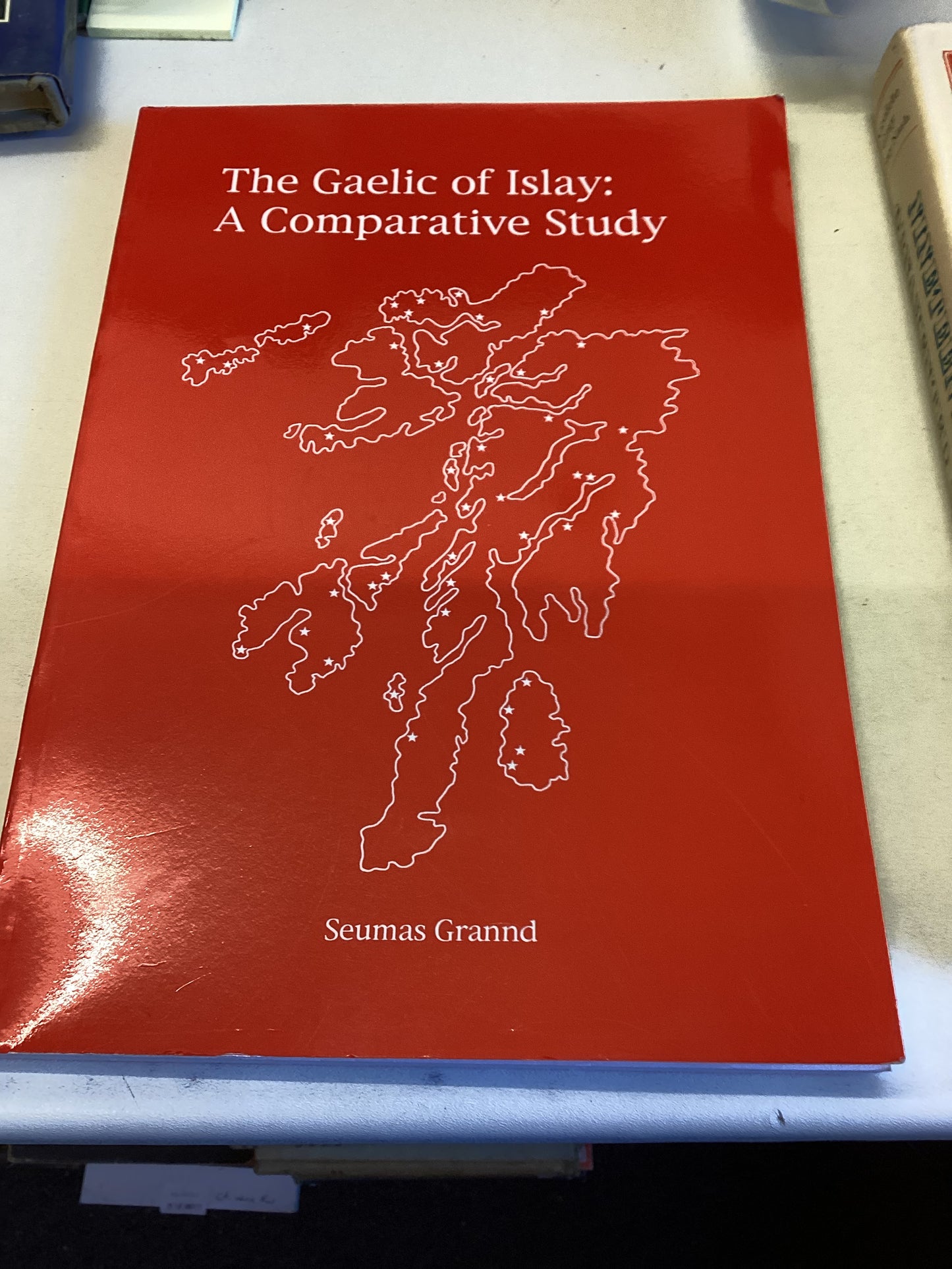 The Gaelic of Islay A Comparative Study Seumas Grannd
