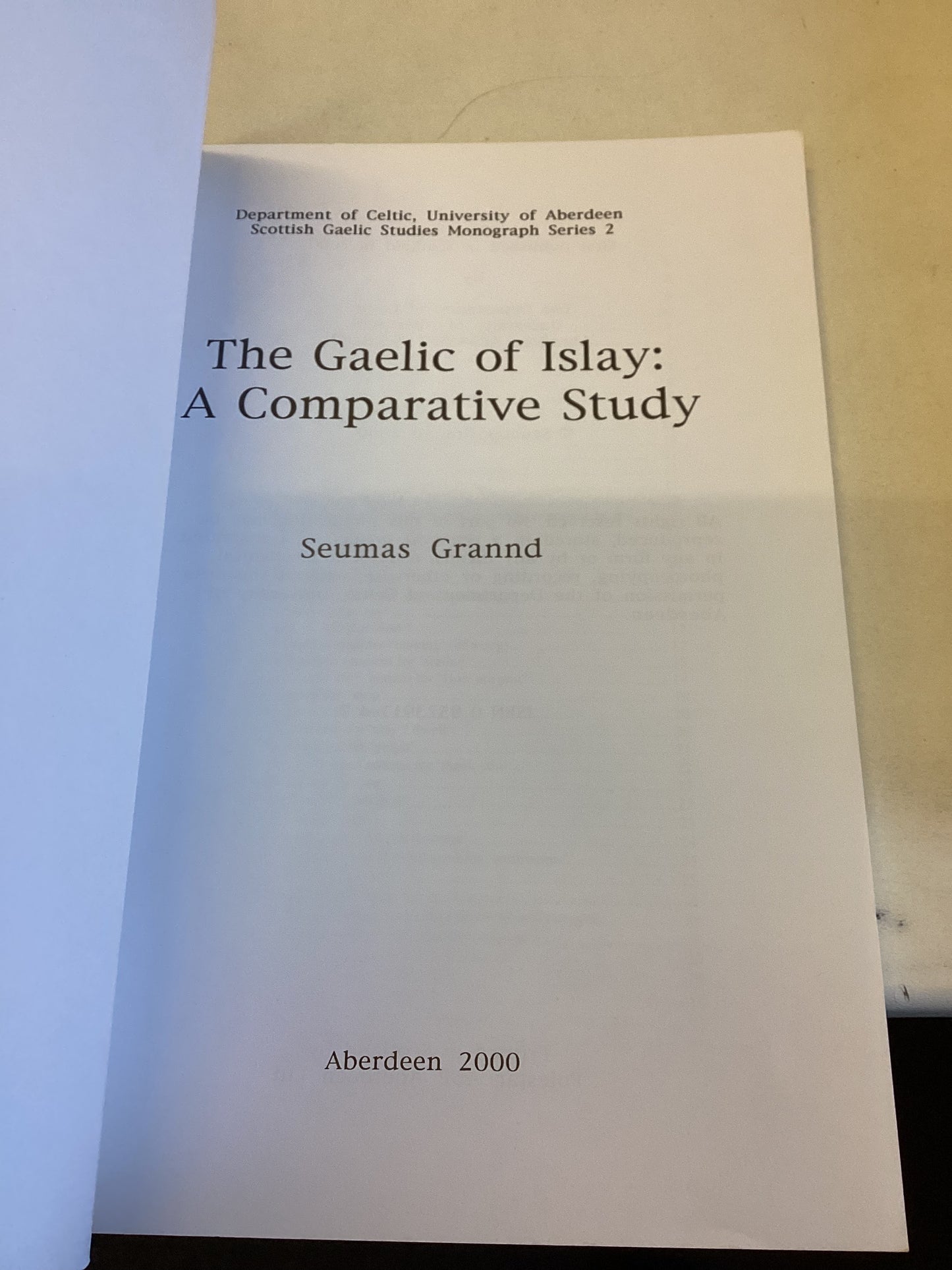 The Gaelic of Islay A Comparative Study Seumas Grannd