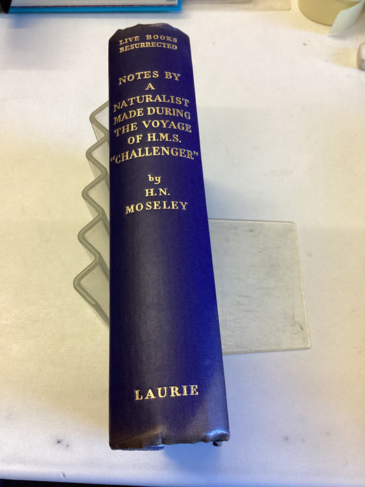 Notes By A Naturalist Made During The Voyage of H.M.S. Challenger H N Mosley