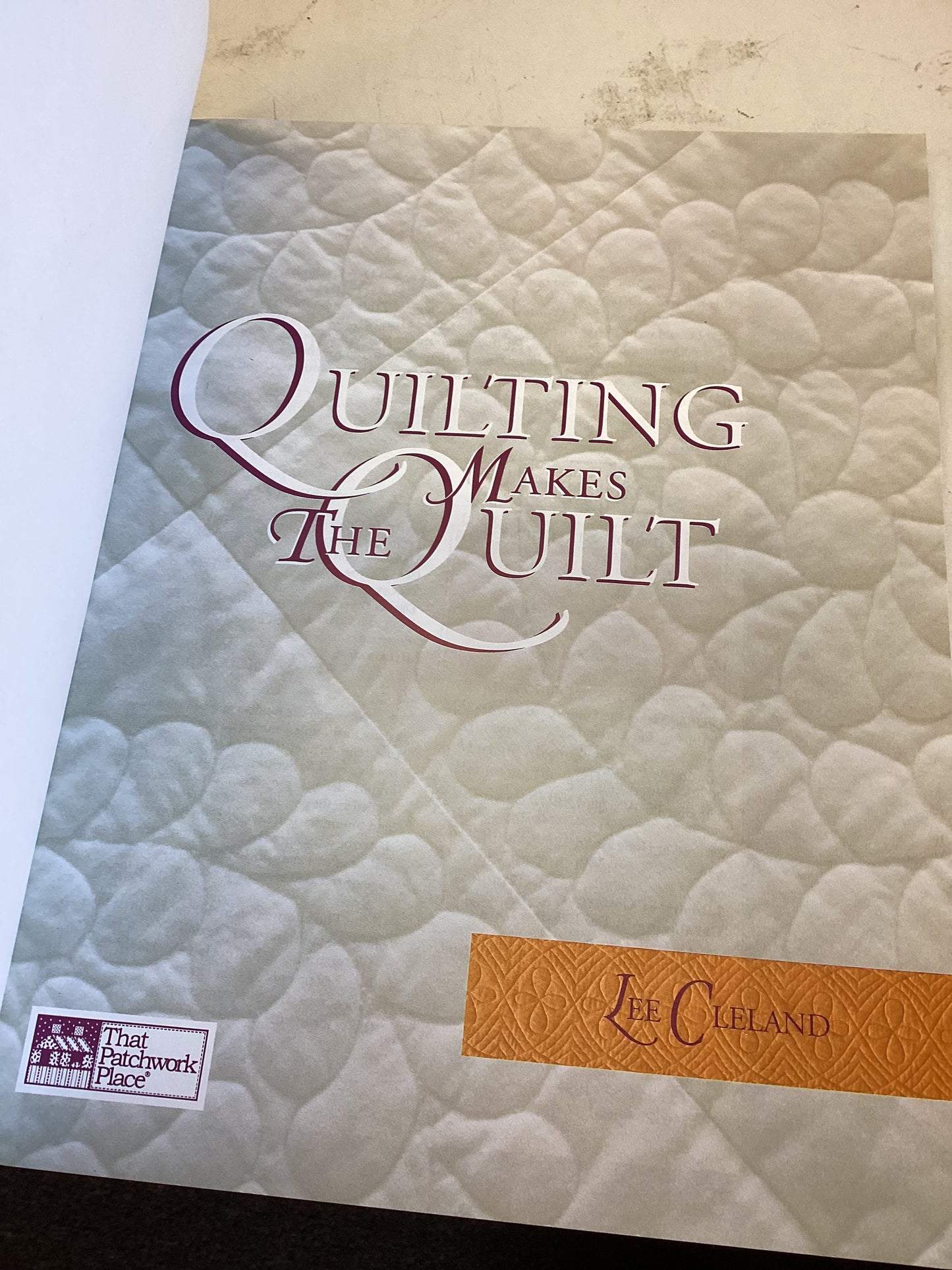 Quilting Makes The Quilt Lee Cleland