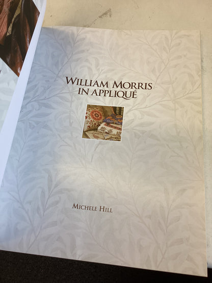 William Morris In Applique 6 Stunning Projects and Over 40 individual Designs Michele Hill