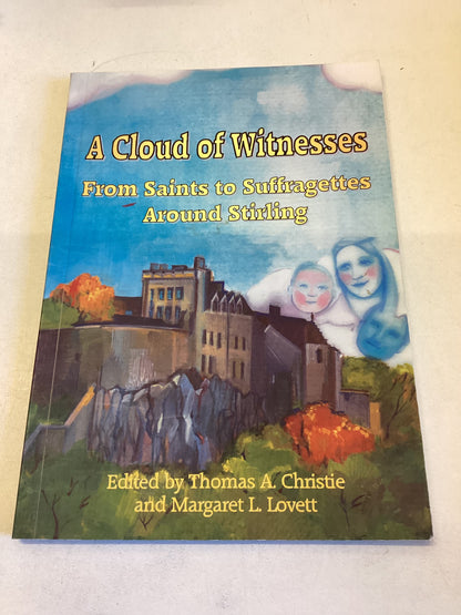 A Cloud Of Witnesses From Saints To Suffragettes Around Stirling