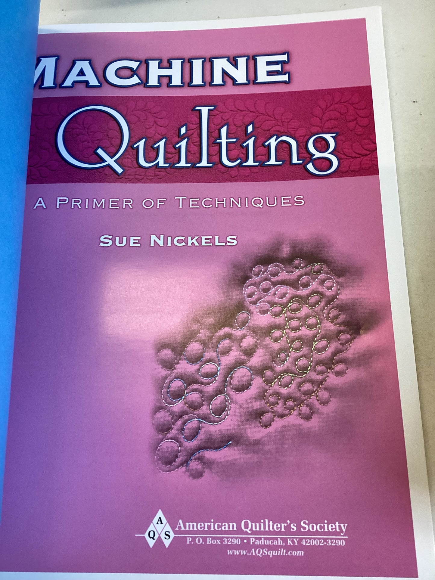 Machine Quilting A Primer of Techniques Sue Nickels