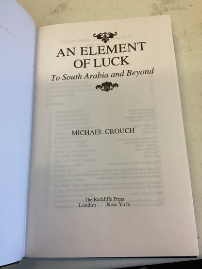 An Element of Luck To South Arabia and Beyond Michael Crouch Forward by General Sir Charles Guthrie