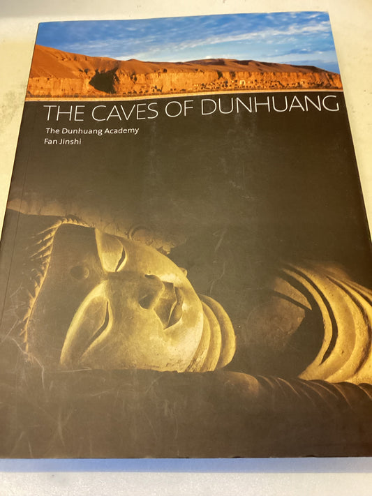 The Caves of Dunhuang The Dunhuang Academy Fan Jinshi