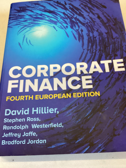 Corporate Finance Fourth European Edition David Hilller, Stephen Ross, Jeffrey Jaffe, Bradford Jordan