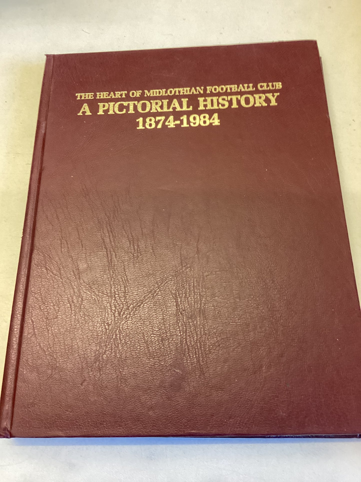 The Heart Of Midlothian Club A Pictorial History 1874-1984