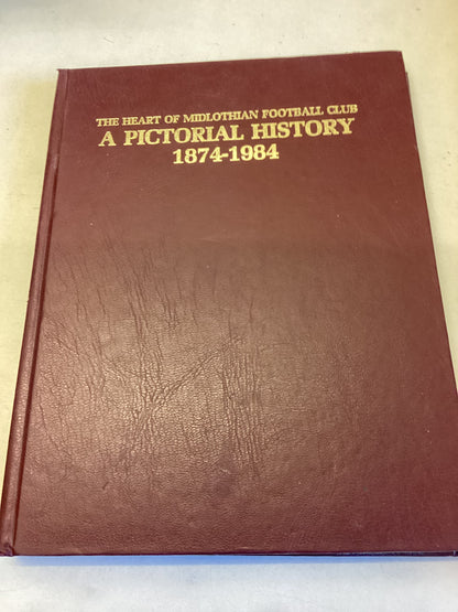 The Heart Of Midlothian Club A Pictorial History 1874-1984