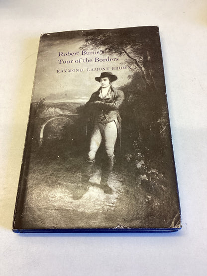 Robert Burns's Tour Of The Borders Raymond Lamont Brown