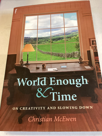 World Enough & Time on Creativity and Slowing Down Christian McEwan