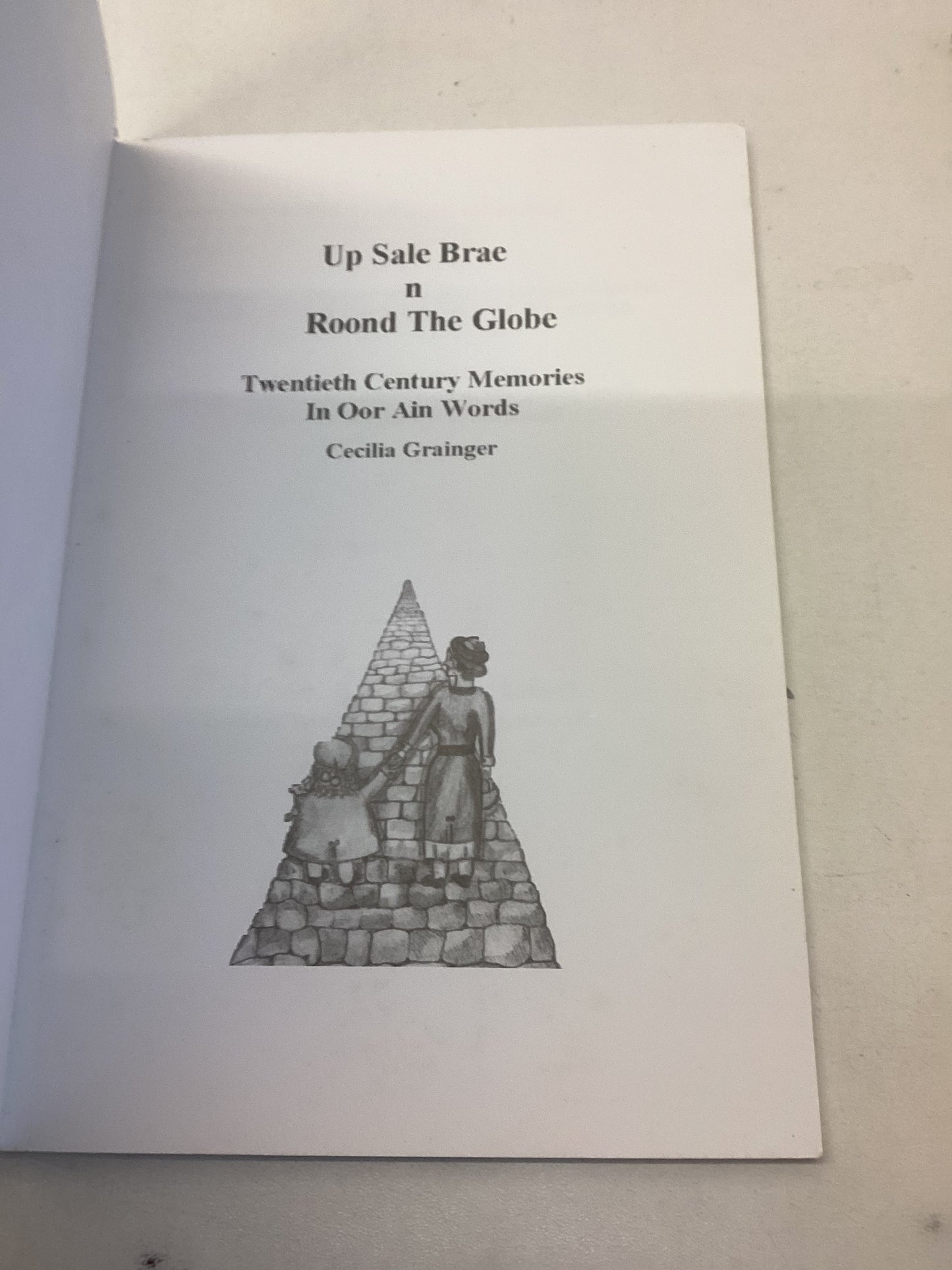Up Sale Brae N Roond The Globe Twentieth Century Memories In Oor Ain Words Cecilia Grainger