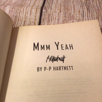 Mmm Yeah by P.P. Hartnett (Signed Copy, Pulp Books, 1999)