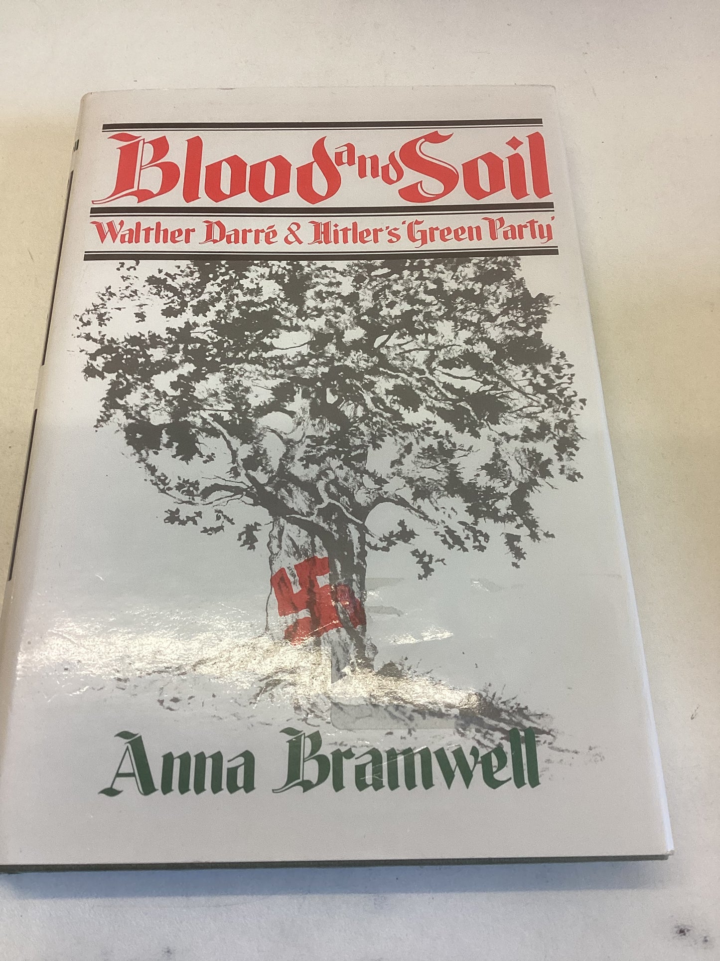 Blood and Soil Walter Darre and Hitler's Green Party Anna Bramwell