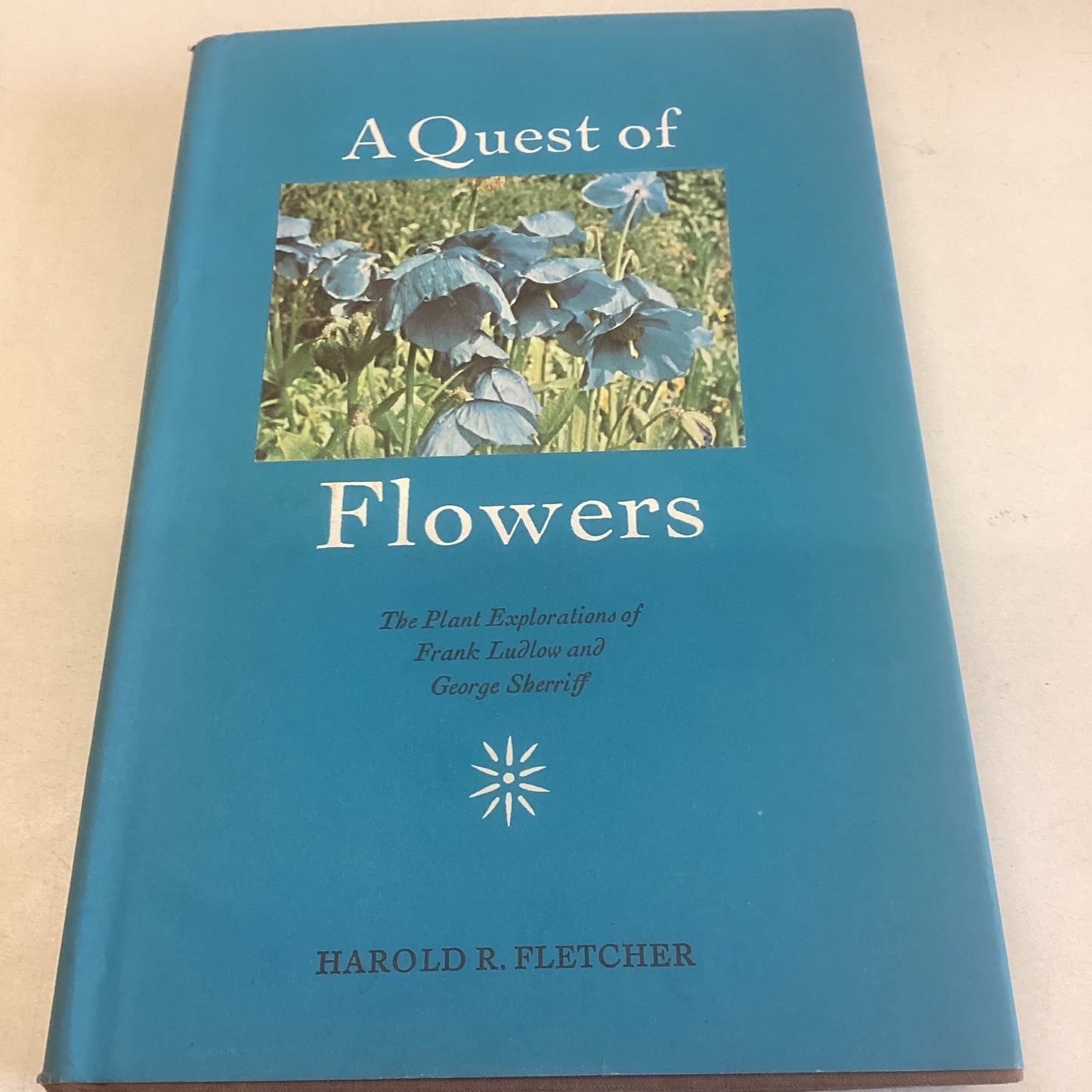 A Quest Of Flowers The Plant Explorations Of Frank Ludlow and George Sherriff Harold R Fletcher