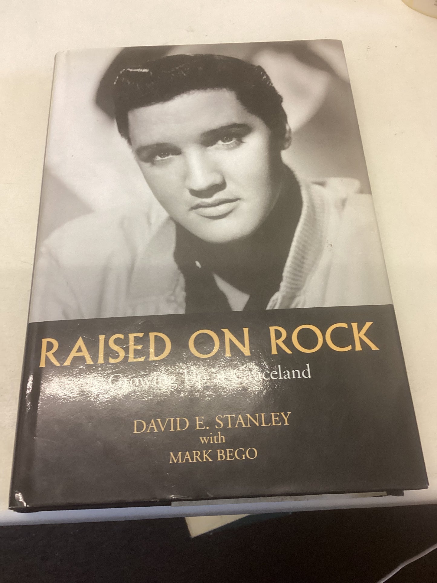 Raised On Rock Growing Up At Graceland David E Stanley with Mark Bego