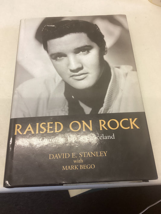 Raised On Rock Growing Up At Graceland David E Stanley with Mark Bego