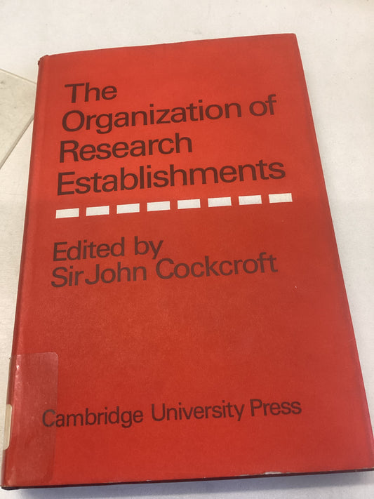 The Organization Of Research Establishments Edited By Sir John Cockcroft
