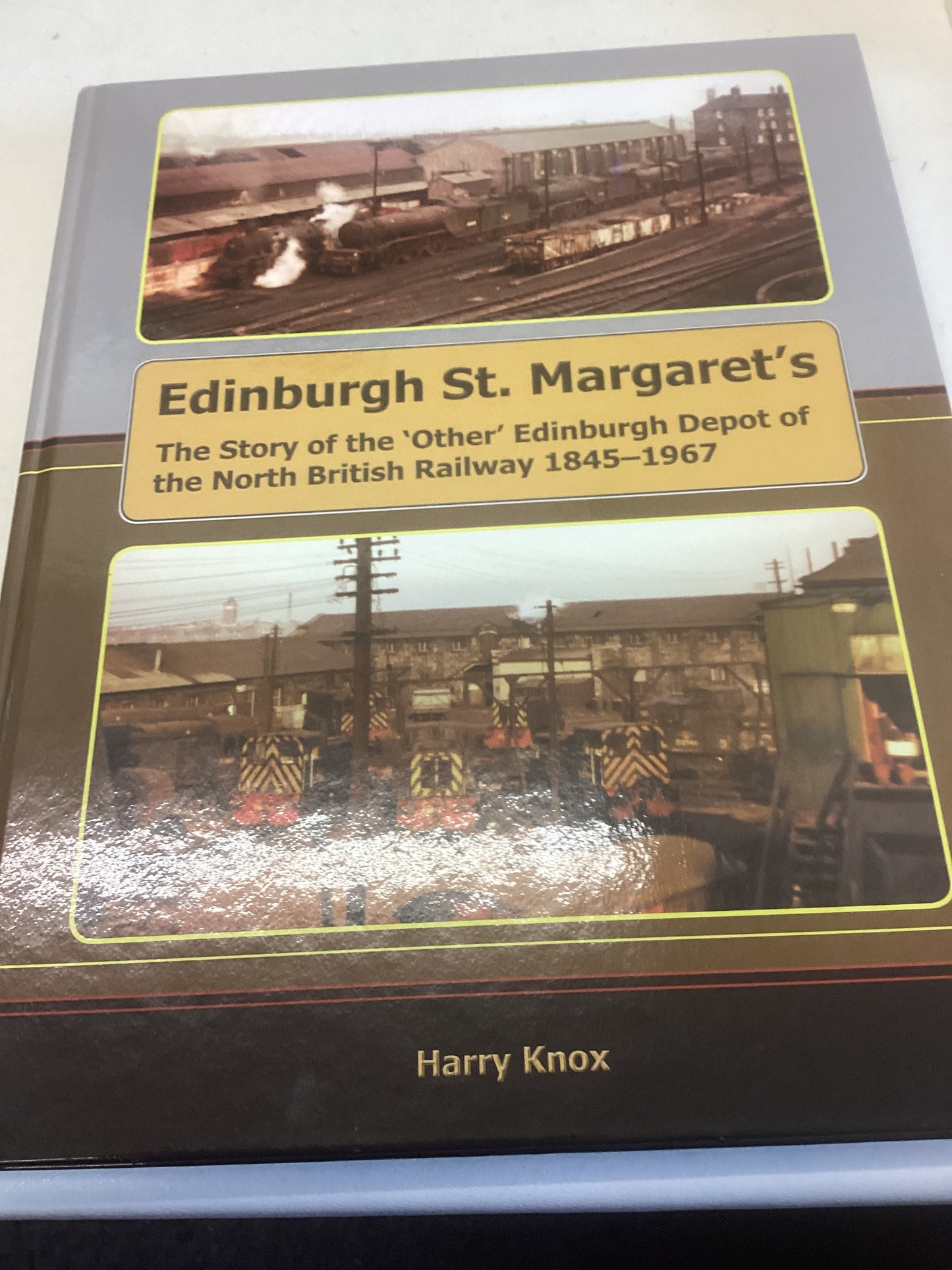 Edinburgh St. Margaret's The Story of The Other Edinburgh Depot of The North British Railway 1845-1967