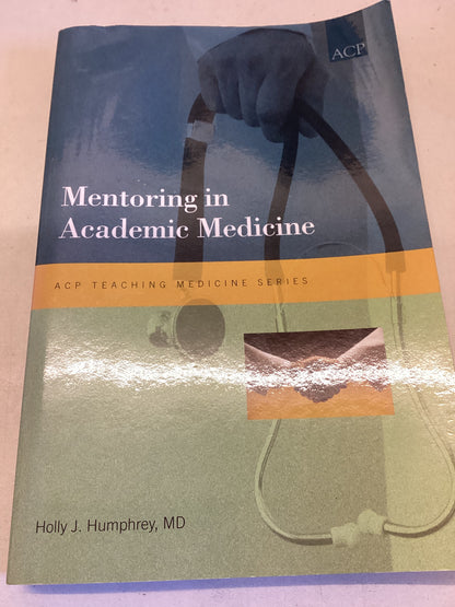 Mentoring In Academic Medicine ACP Teaching Medicine Series Holly J Humphrey M.D.
