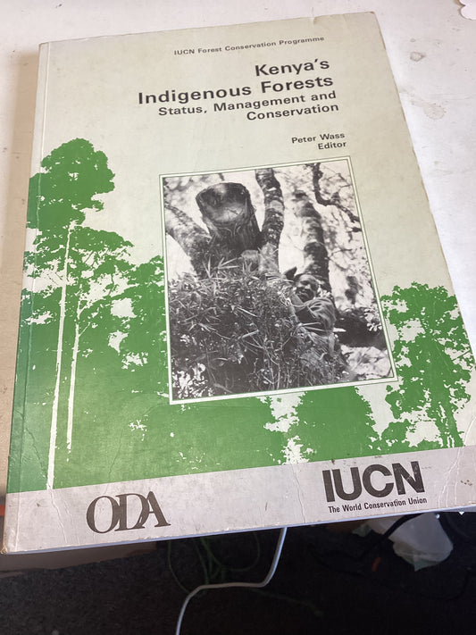 Kenya's Indigenous Forests Status, Management and Conservation Editor Peter Wass