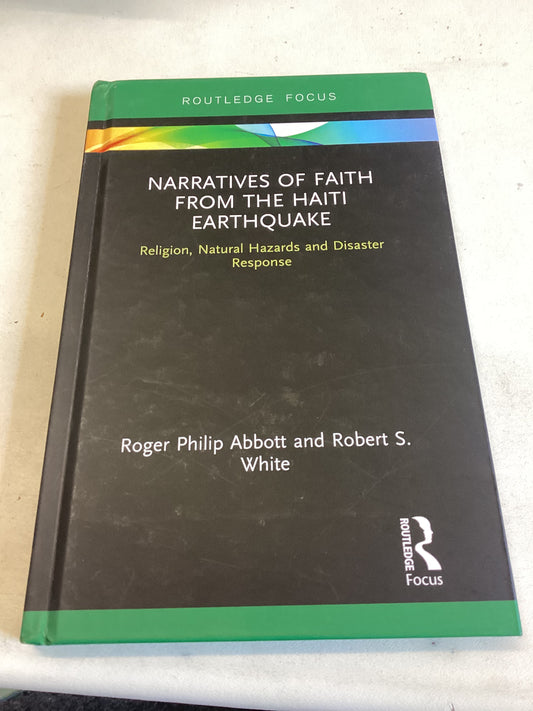 Narratives of Faith from The Haiti Earthquake Religion, Natural Hazards and Disaster Responses Roger Philip Abbott and Robert S White