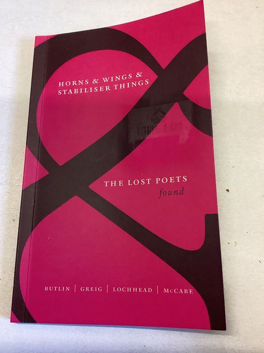 Horns & Wings & Stabiliser Things The Lost Poets Found Signed by All Poets Butlin, Greig, Lochhead, McCare
