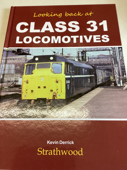 Looking Back at Class 31 Locomotives Kevin Derrick
