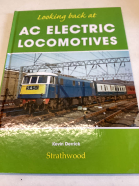 Looking Back at AC Electric Locomotives Kevin Derrick