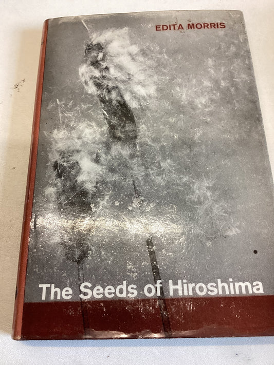 The Seeds of Hiroshima Edita Morris