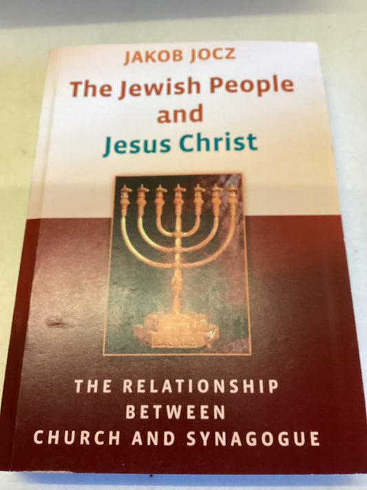 The Jewish People and Jesus Christ The Relationship Between Church and Synagogue Jakob Jocz