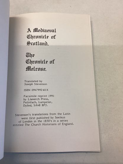 A Mediaeval Chronicle of Scotland The Chronicle of Melrose Translated by Joseph Stevenson