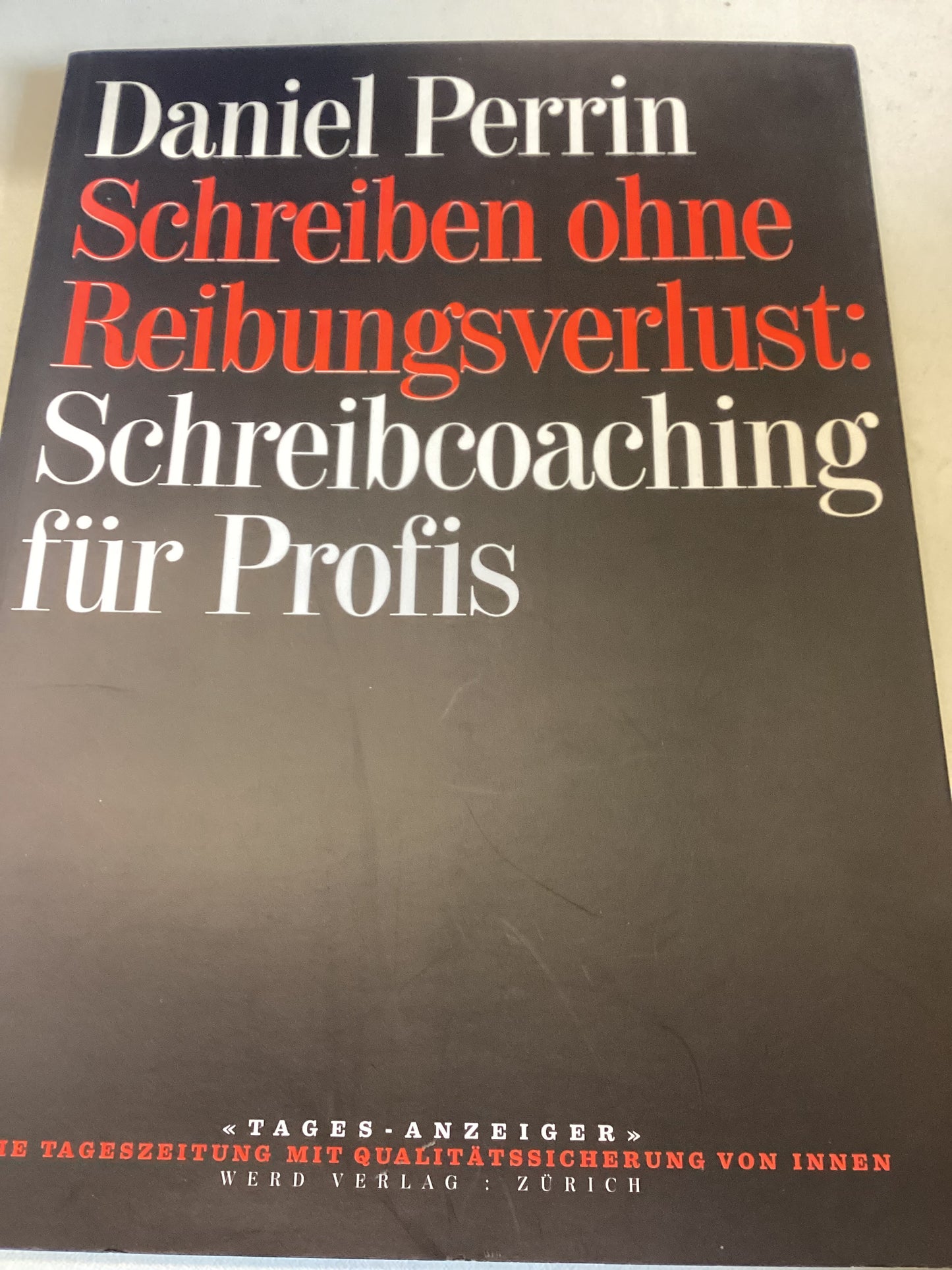 Schreiben Ohne Reibungsverlust: Schreibcoaching Fur Profis Daniel Perrin