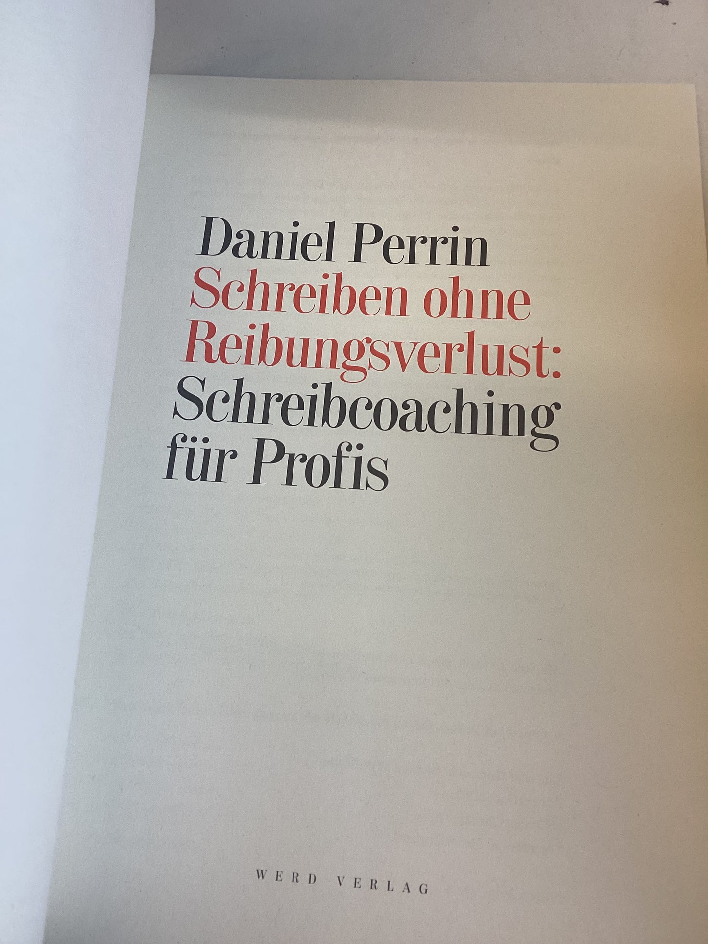 Schreiben Ohne Reibungsverlust: Schreibcoaching Fur Profis Daniel Perrin