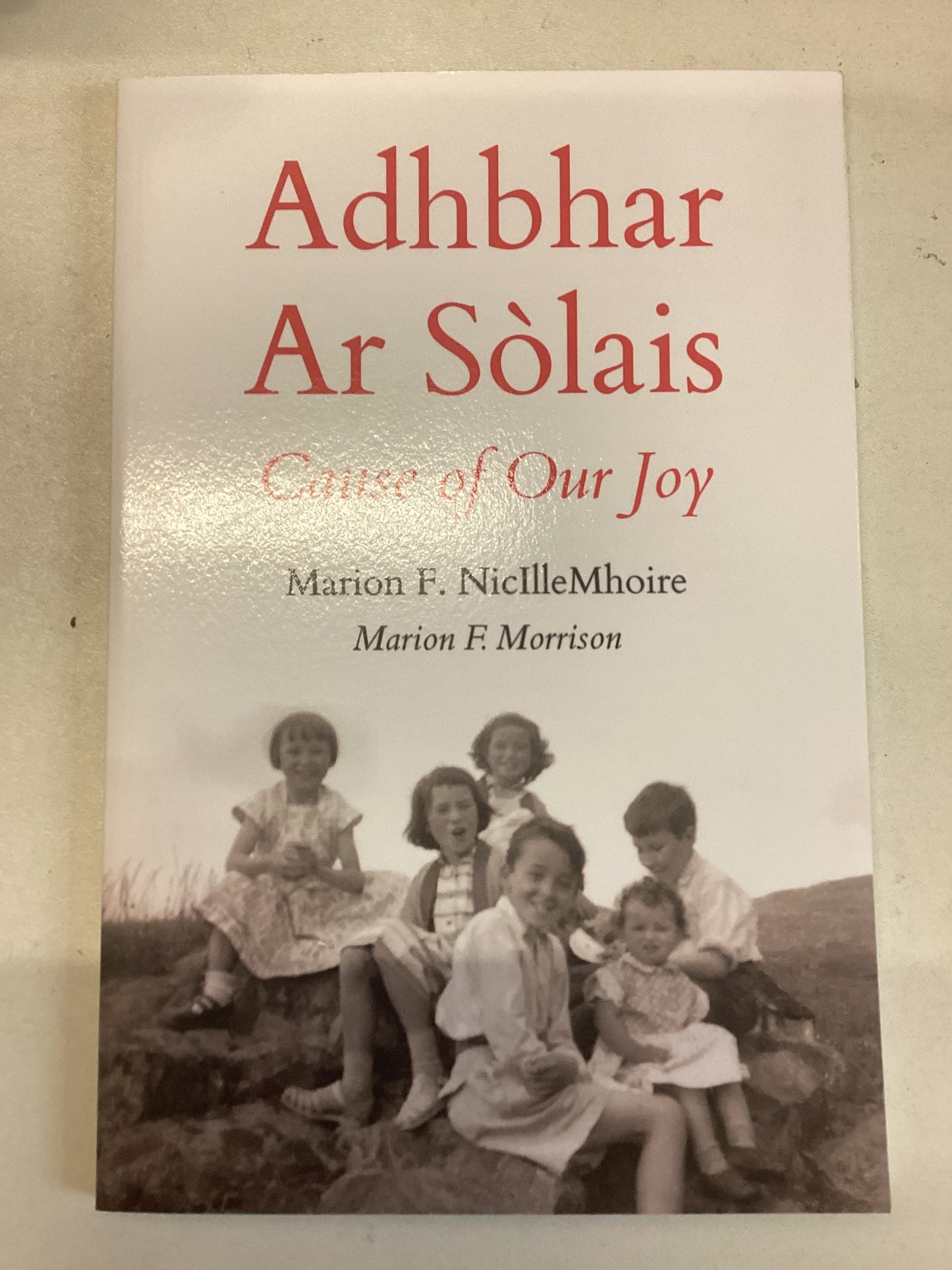 Adhbhar ar Solais Cause Of Our Joy Marion F NicIlleMhoire