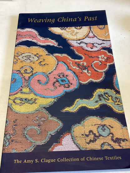 Weaving China's Past The Amy S Clague Collection Of Chinese Textiles