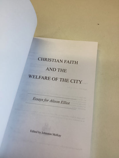 Christian Faith and The Welfare Of The City Essays For Alison Elliot Edited by Johnston McKay