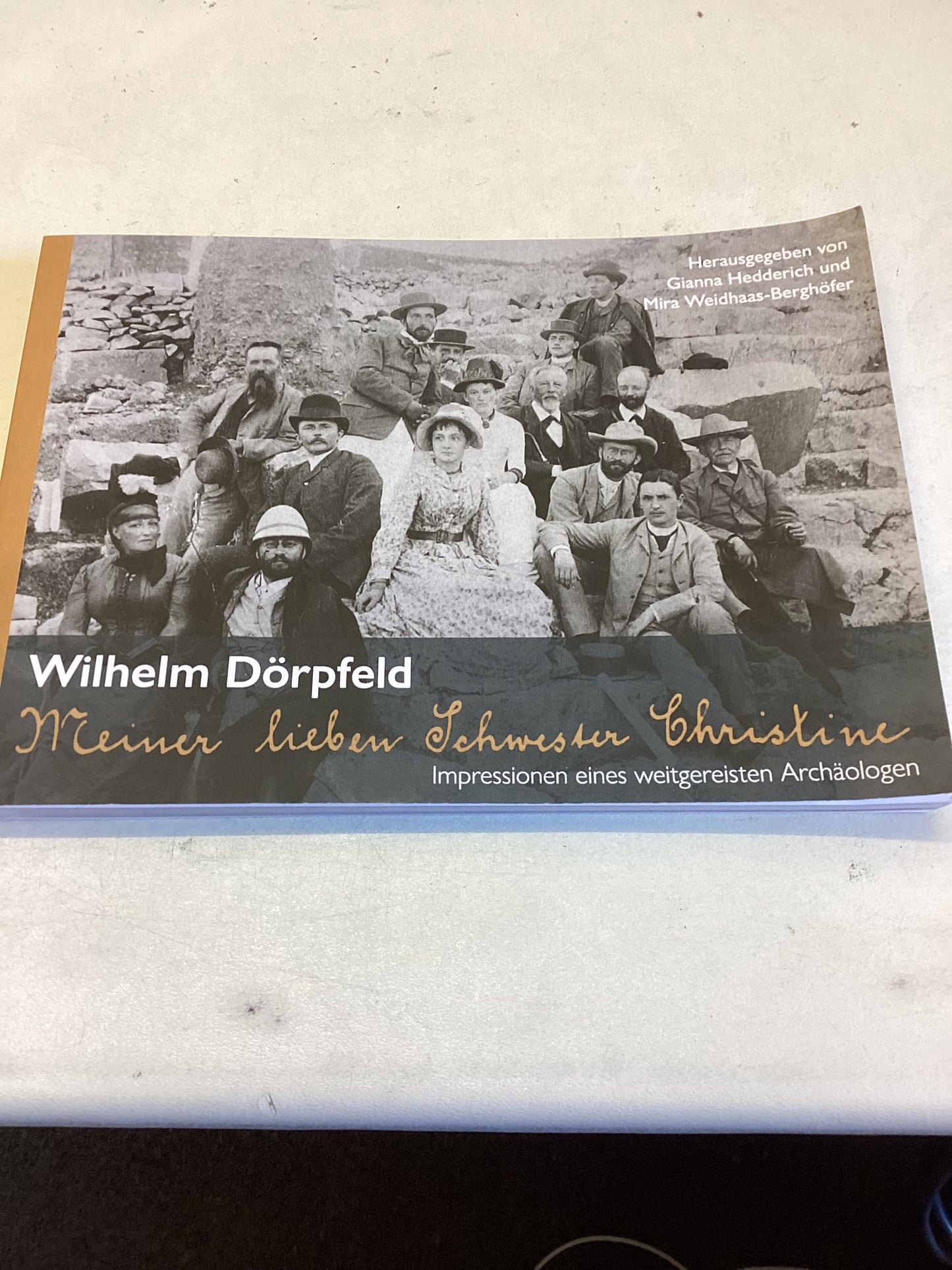 Meiner Lieben Schwester Christine  Impressionen Cines Weitgereisten Archaologen Wilhelm Dorpfeld