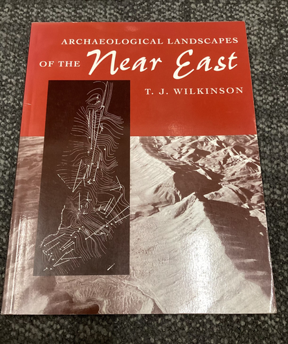 Archaelogical Landscapes of the Near East - T. J. Wilkinson