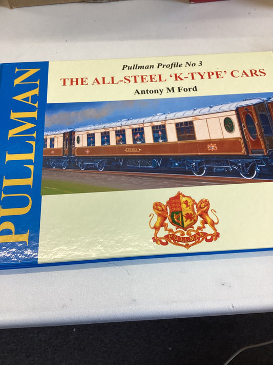 Pullman The All-Steel 'K-Type' Cars Pullman Profile No 3 Antony Ford